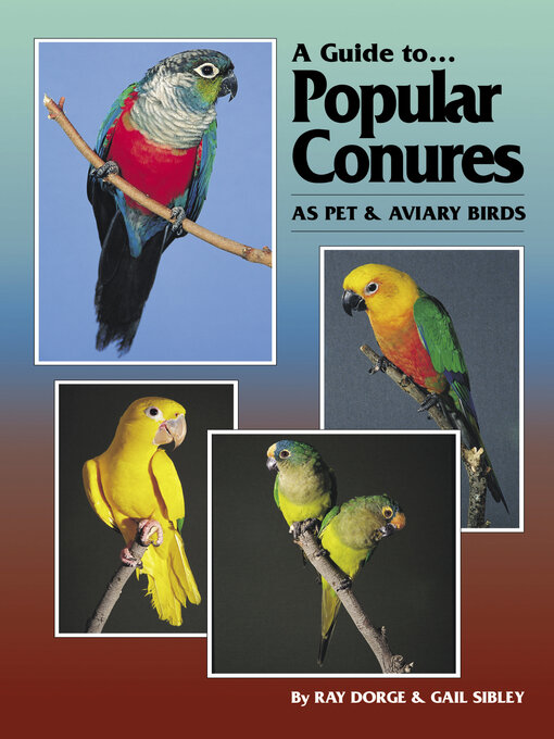 Title details for A Guide to Popular Conures as Pet and Aviary Birds by Ray Dorge - Available